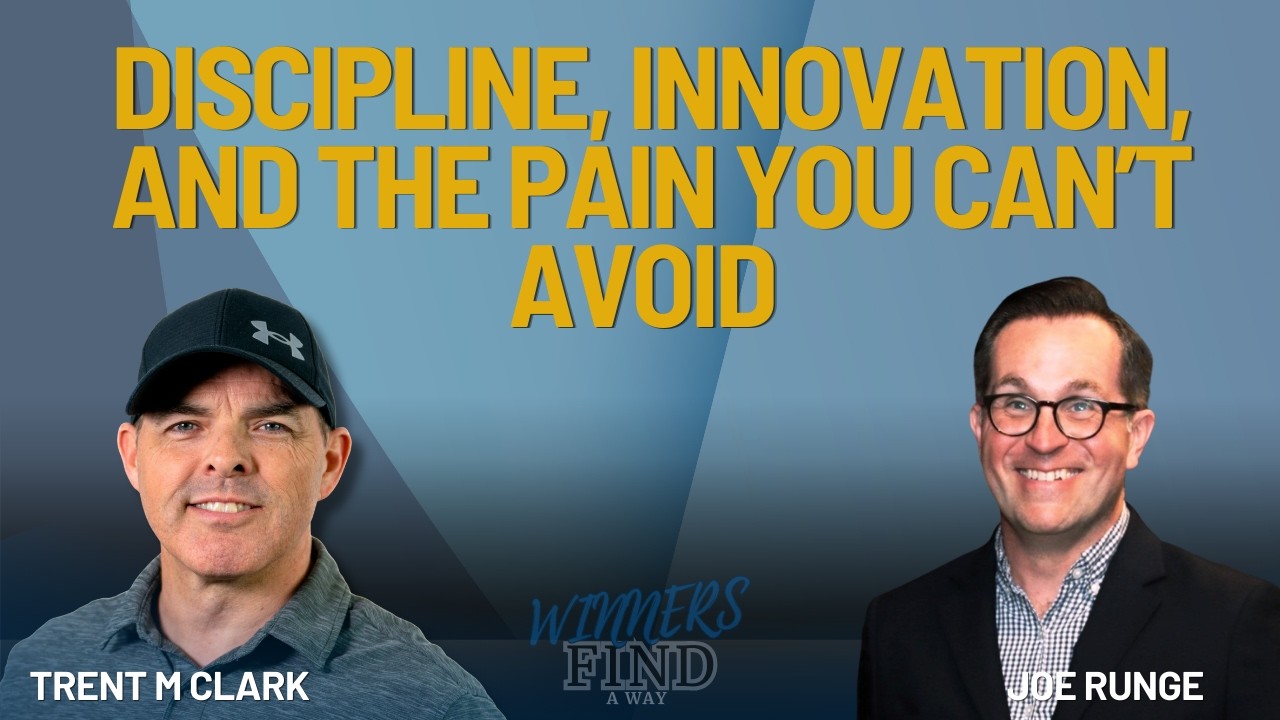 Discipline, Innovation, and the Pain You Can’t Avoid | Joe Runge