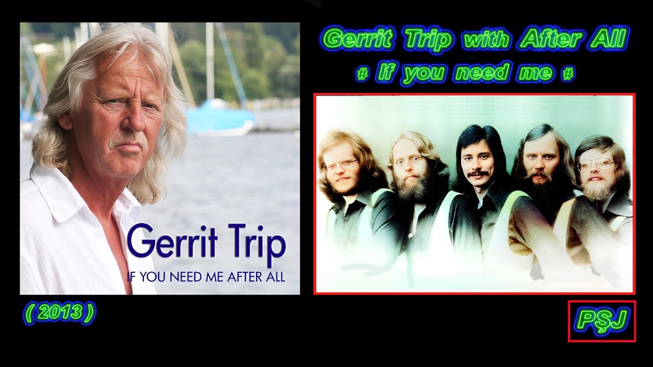 Gerrit Trip with After All - If You Need Me (2023) + Audio HDCD 24 bit (JohnnyPS=Adaptare în ROMÂNĂ)