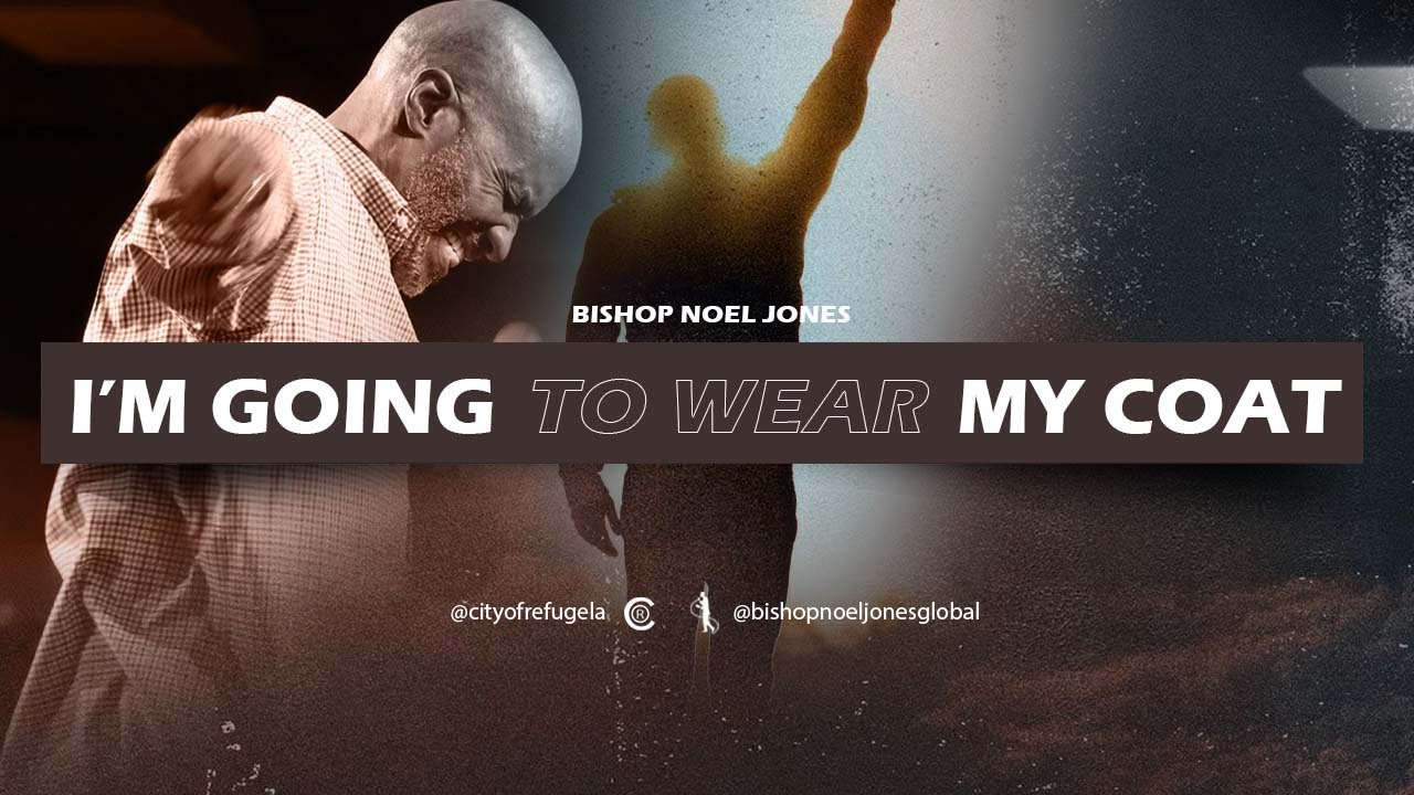 Bishop Noel Jones - I'm Going To Wear My Coat