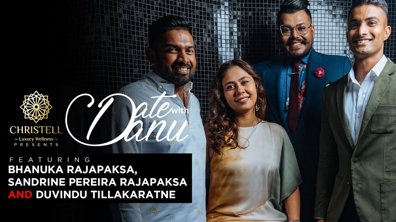 Date with Danu | Bhanuka Rajapaksa, Sandrine Pereira Rajapaksa and Duvindu Tillakaratne