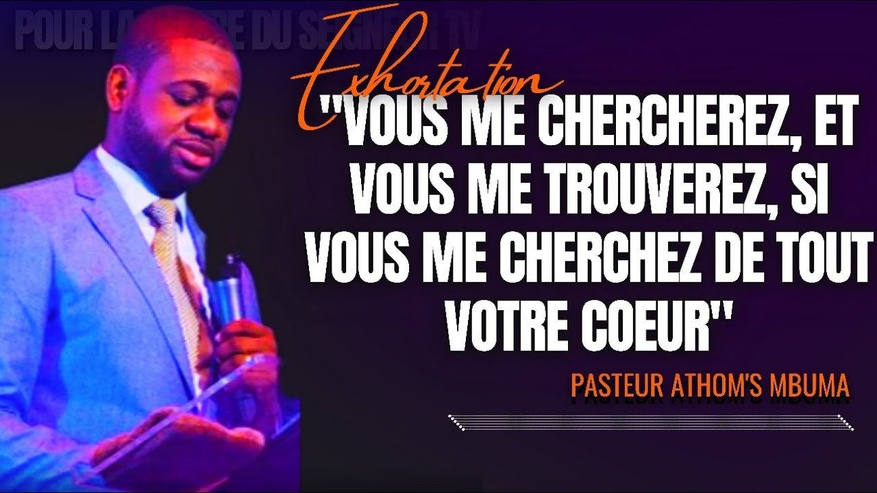 🎤VOUS ME CHERCHEREZ, ET VOUS ME TROUVEREZ, SI VOUS ME CHERCHEZ... |PAST. ATHOM'S MBUMA |EXHORTATION