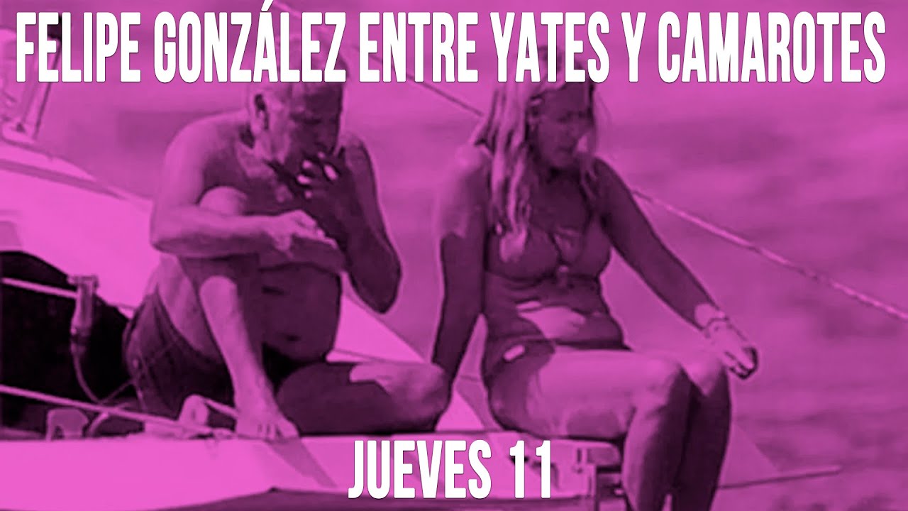 #EnLaFrontera409 - Felipe González entre yates y camarotes