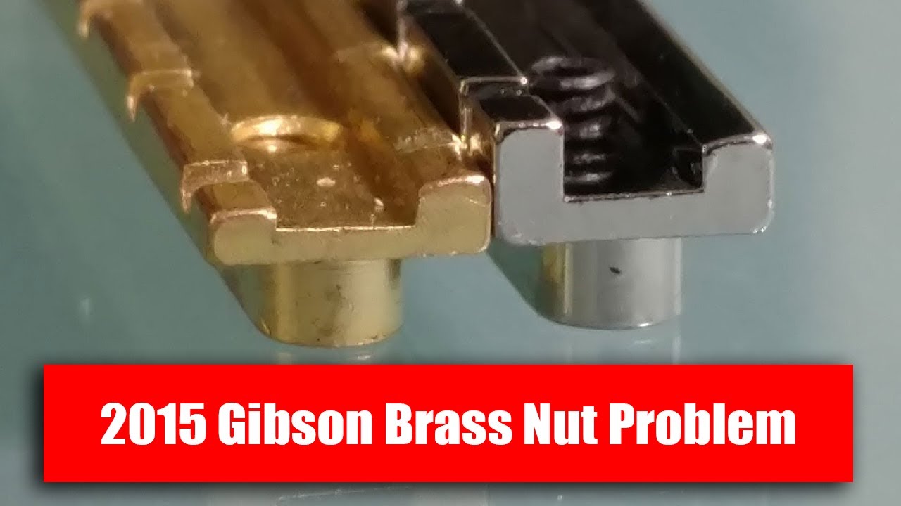 2015 Gibson Brass Nut Problem and Replacement