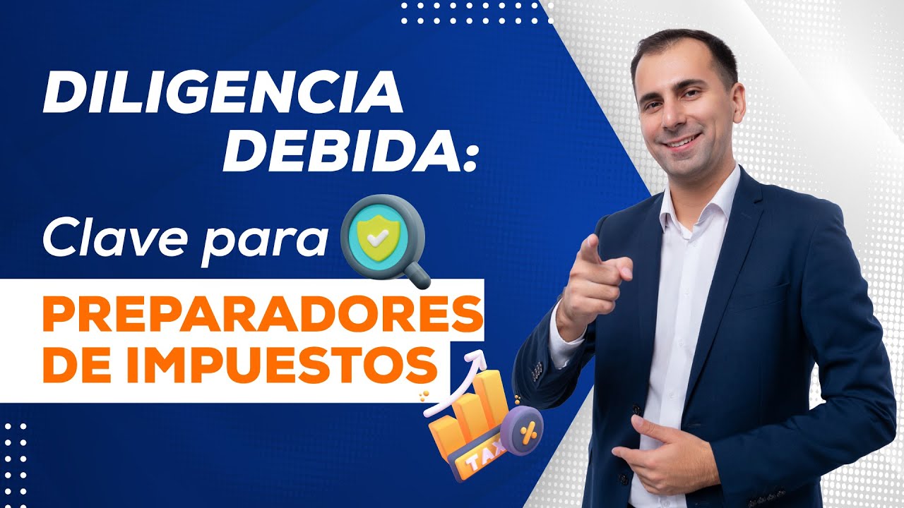 Diligencia Debida: Clave para Preparadores de Impuestos Cap.1065