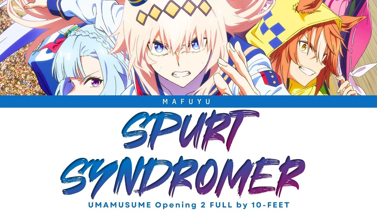 UMAMUSUME Opening 2 FULL『SPURT SYNDROMER』by 10-FEET | Lyrics (Kan/Rom/Eng)