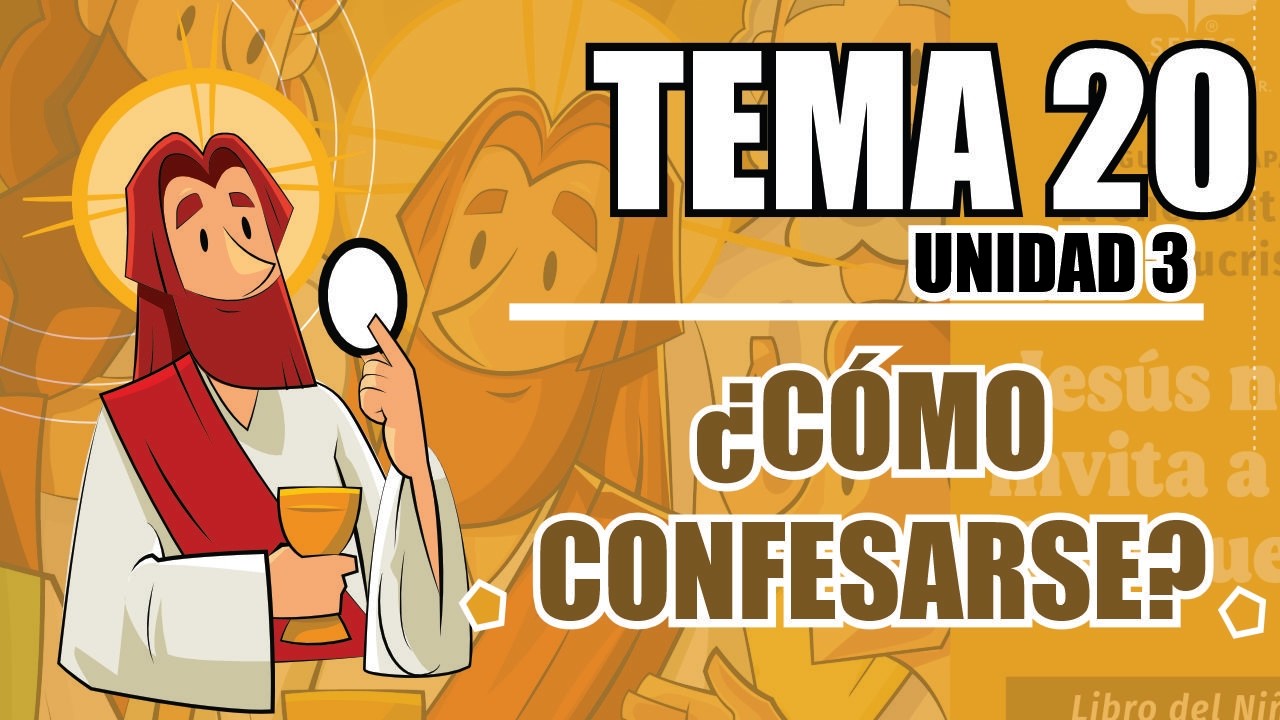 LIBRO 3, UNIDAD 3, TEMA 20; ¿CÓMO CONFESARSE?