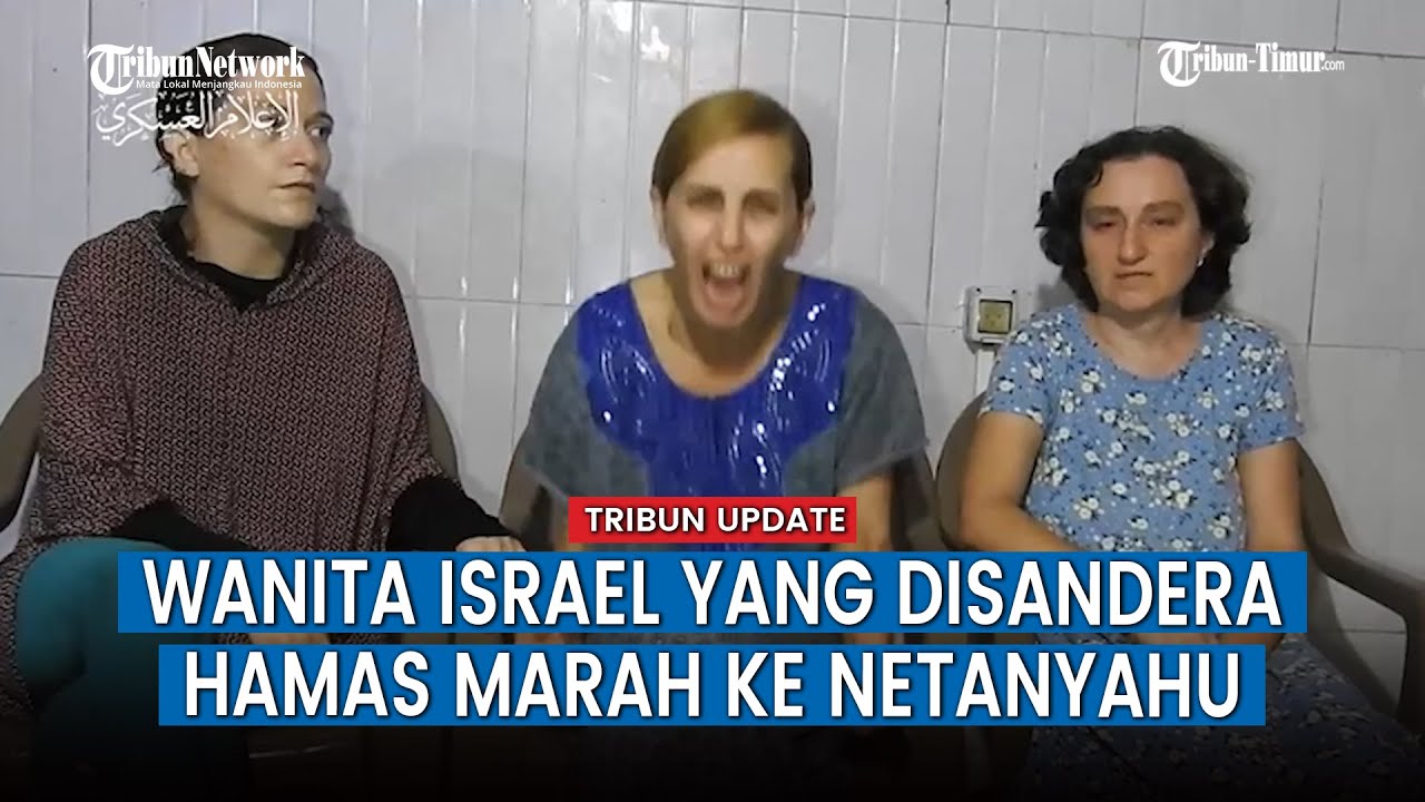 Hamas Rilis Pengakuan Tiga Tawanan Wanita yang Sebut Netanyahu Gagal Lindungi Warga Israel