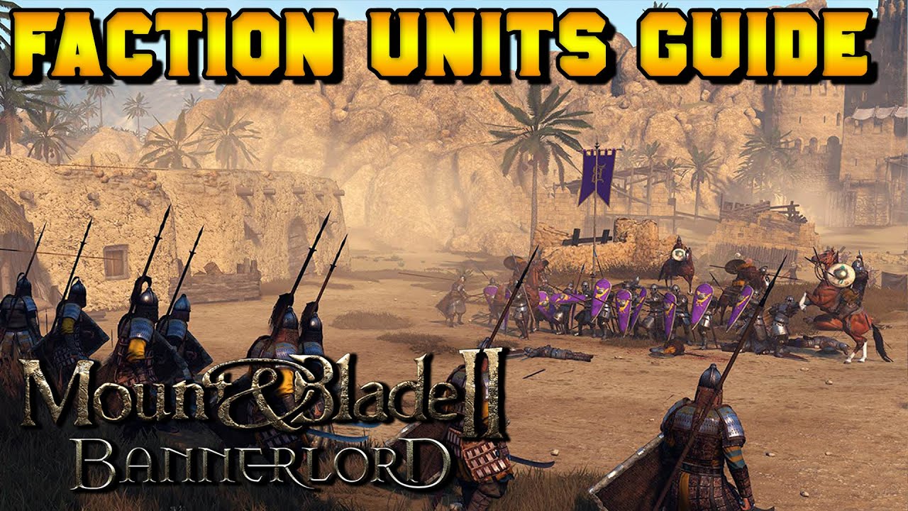 Faction Units Guide - Mount & Blade 2: Bannerlord