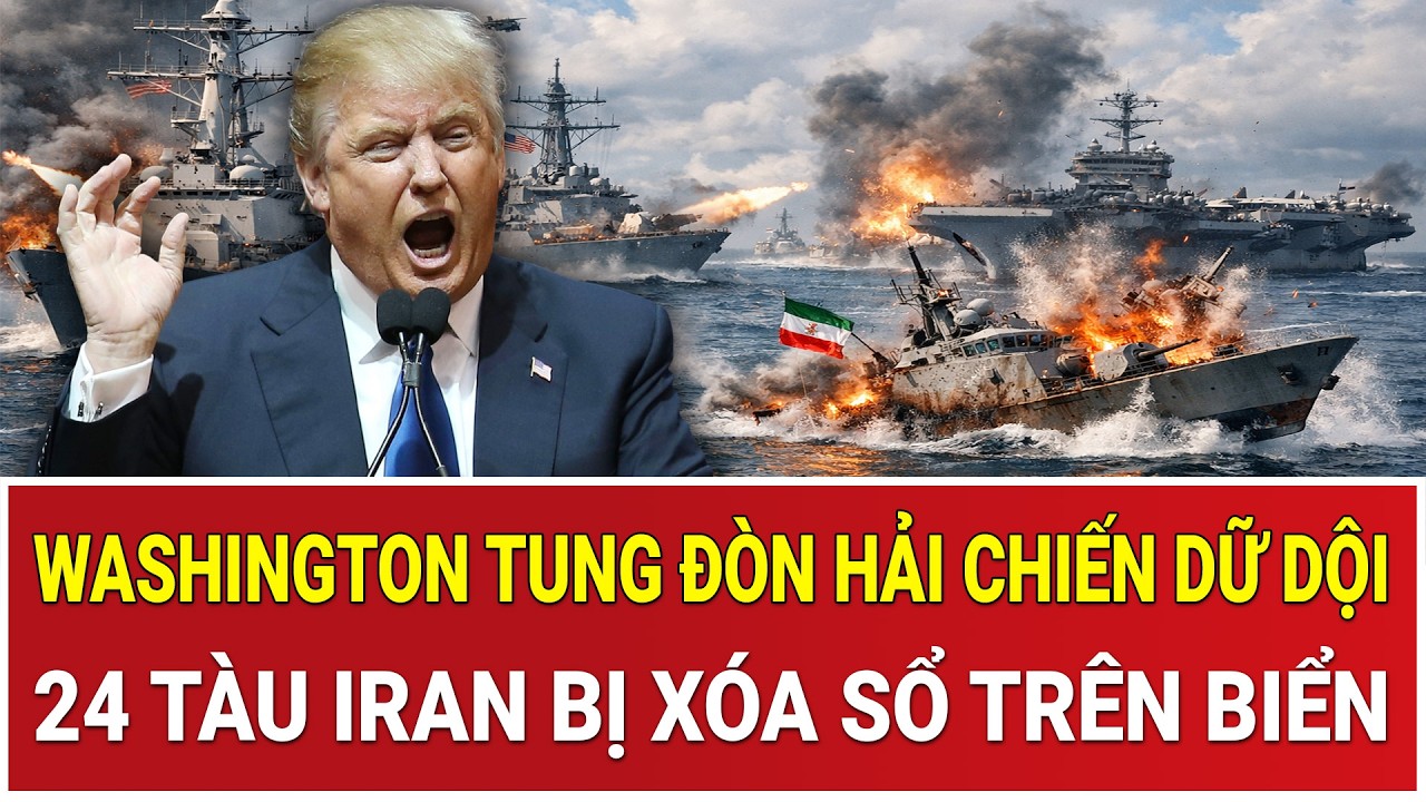 Tâm điểm thế giới 6/3: Washington tung đòn hải chiến dữ dội, 24 tàu Iran bị xóa sổ trên biển