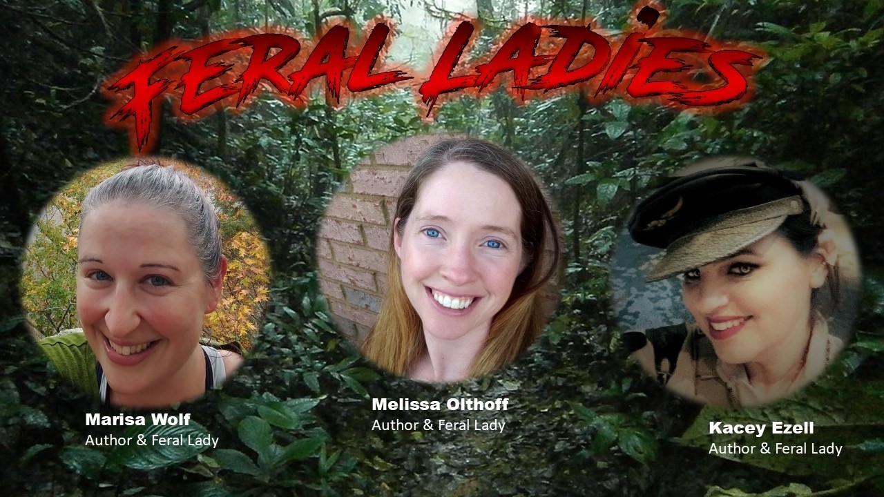 Feral Ladies: March 2024 Featuring Kacey Ezell, Marisa Wolf & Melissa Olthoff.