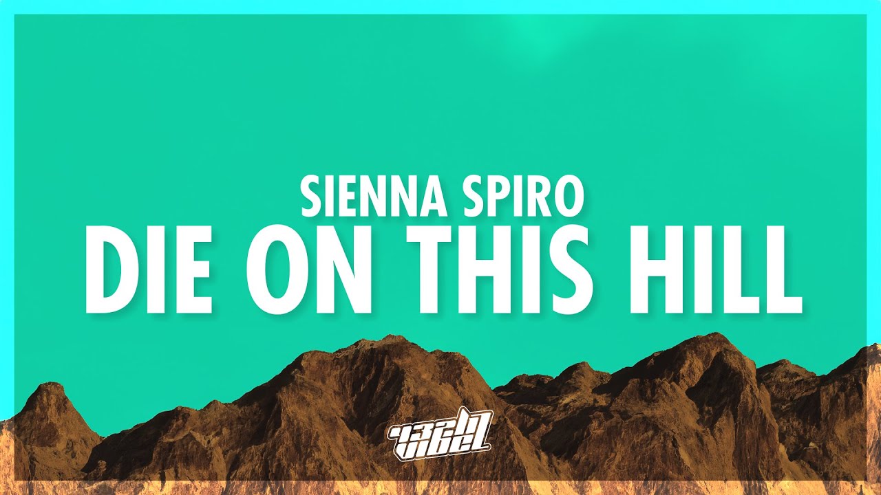 SIENNA SPIRO - Die On This Hill (Lyrics) | i know nothing could matter (432Hz)