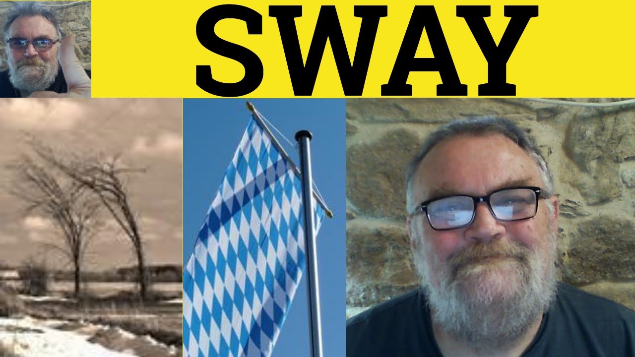 🔵 Sway Meaning - Swayed Examples - Swaying Defined - Sway Explained - Sway In a Sentence
