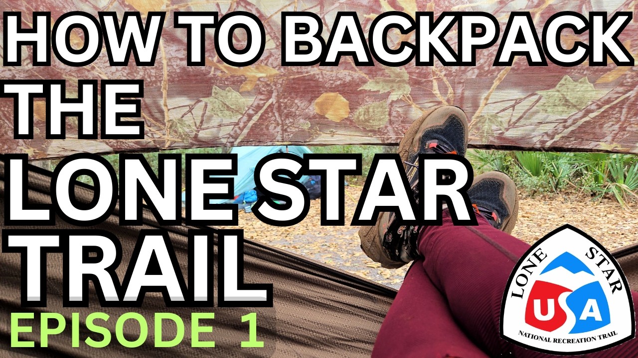 How to Backpack the Lone Star Hiking Trail - Episode 1