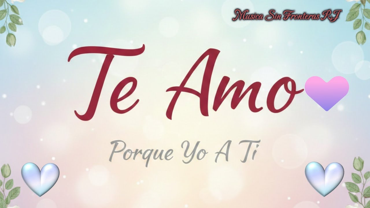🌈Porque Yo A Ti Te Amo | Cada Latido Es Para Ti🌺💖