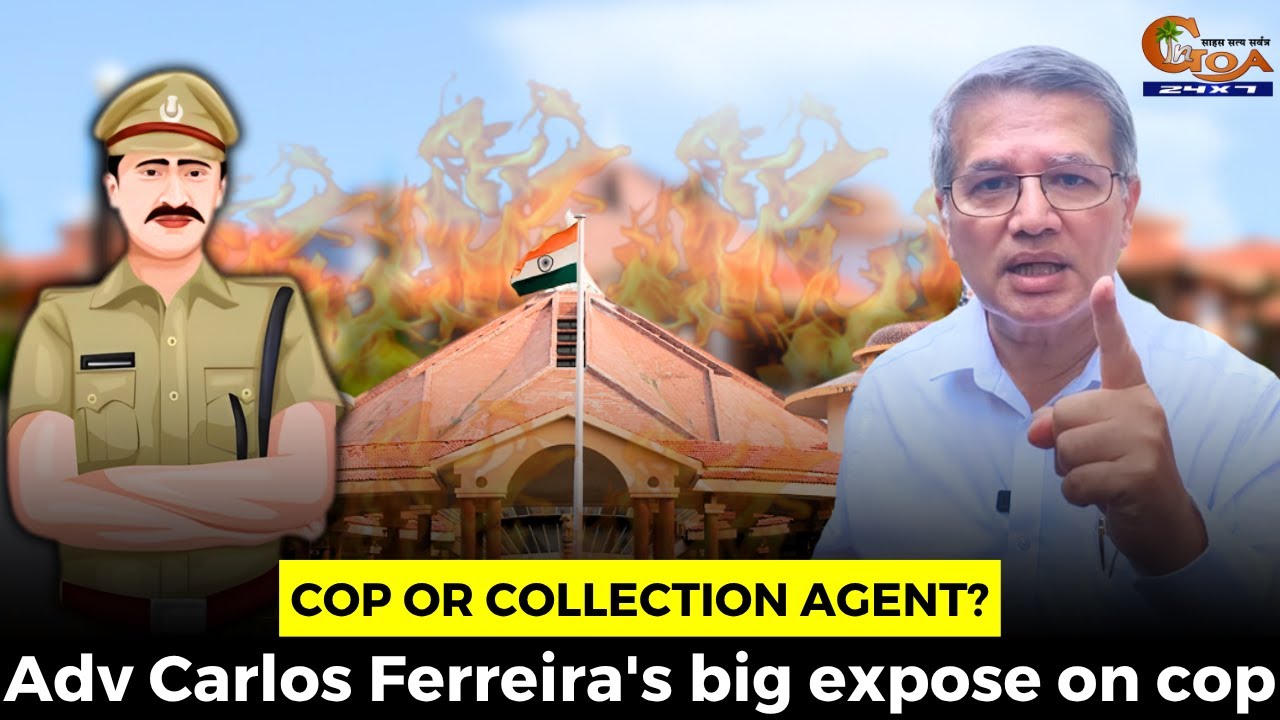 Cop or collection agent? Adv Carlos Ferreira's big expose on cop