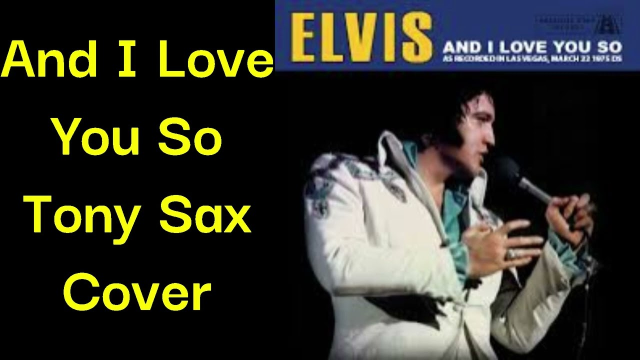 Tony Sax  - And I Love You So