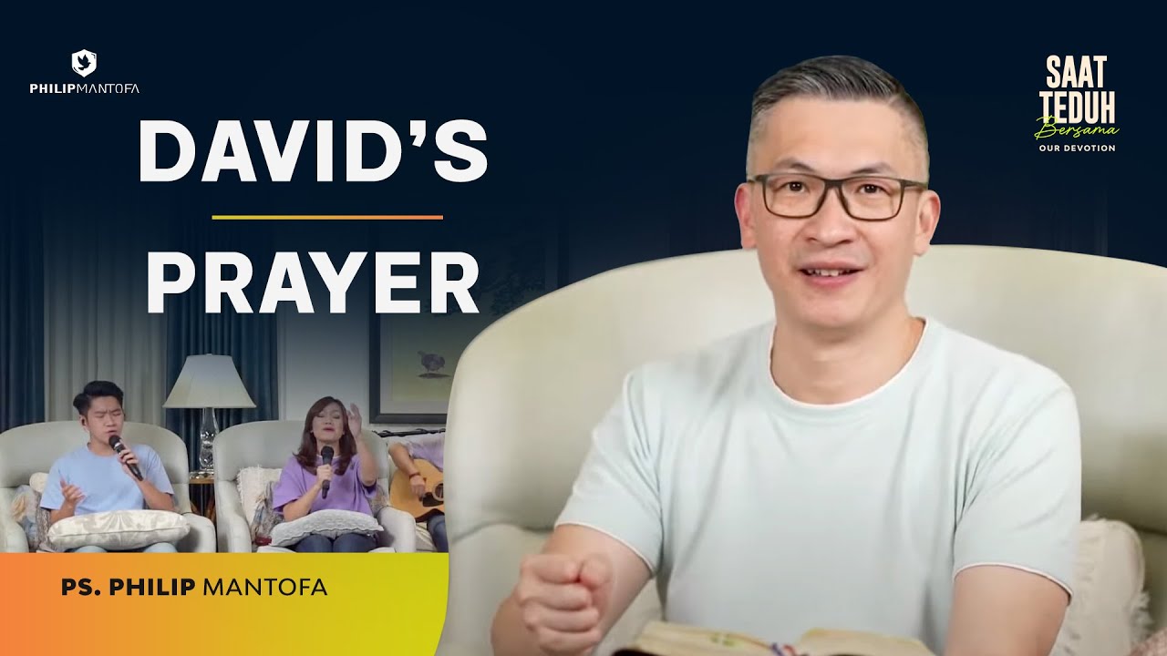 David's Prayer - Our Devotion - Saat Teduh Bersama (Official Philip Mantofa)
