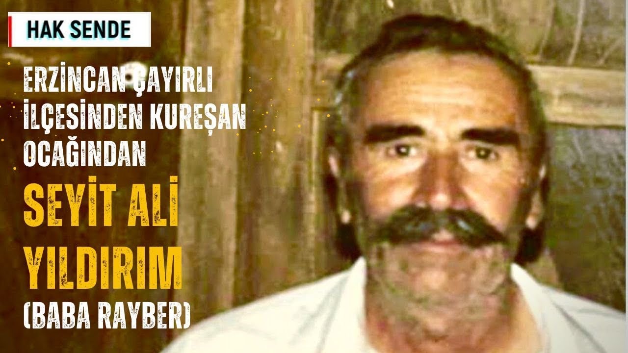 Erzincan &Ccedil;ayırlı İl&ccedil;esinden Kureyşan Ocağından Seyit Ali Yıldırım (Baba Rayber)