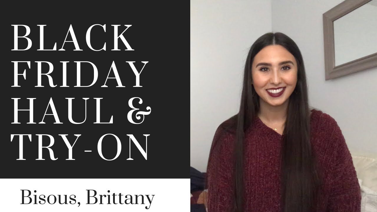 Black Friday Haul & Try-On | Bisous, Brittany