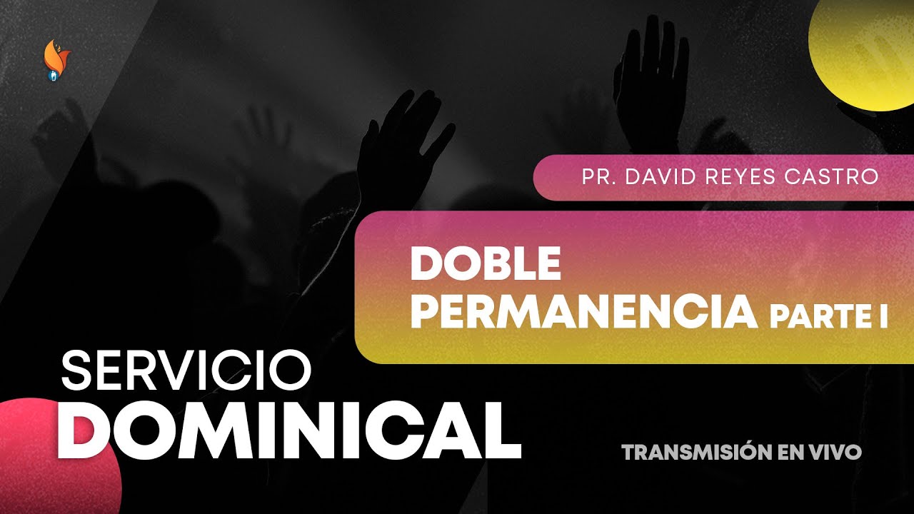Doble Permanencia #1 | Pr. David Reyes Castro | 28 Noviembre 2021 | Iglesia Boston Central