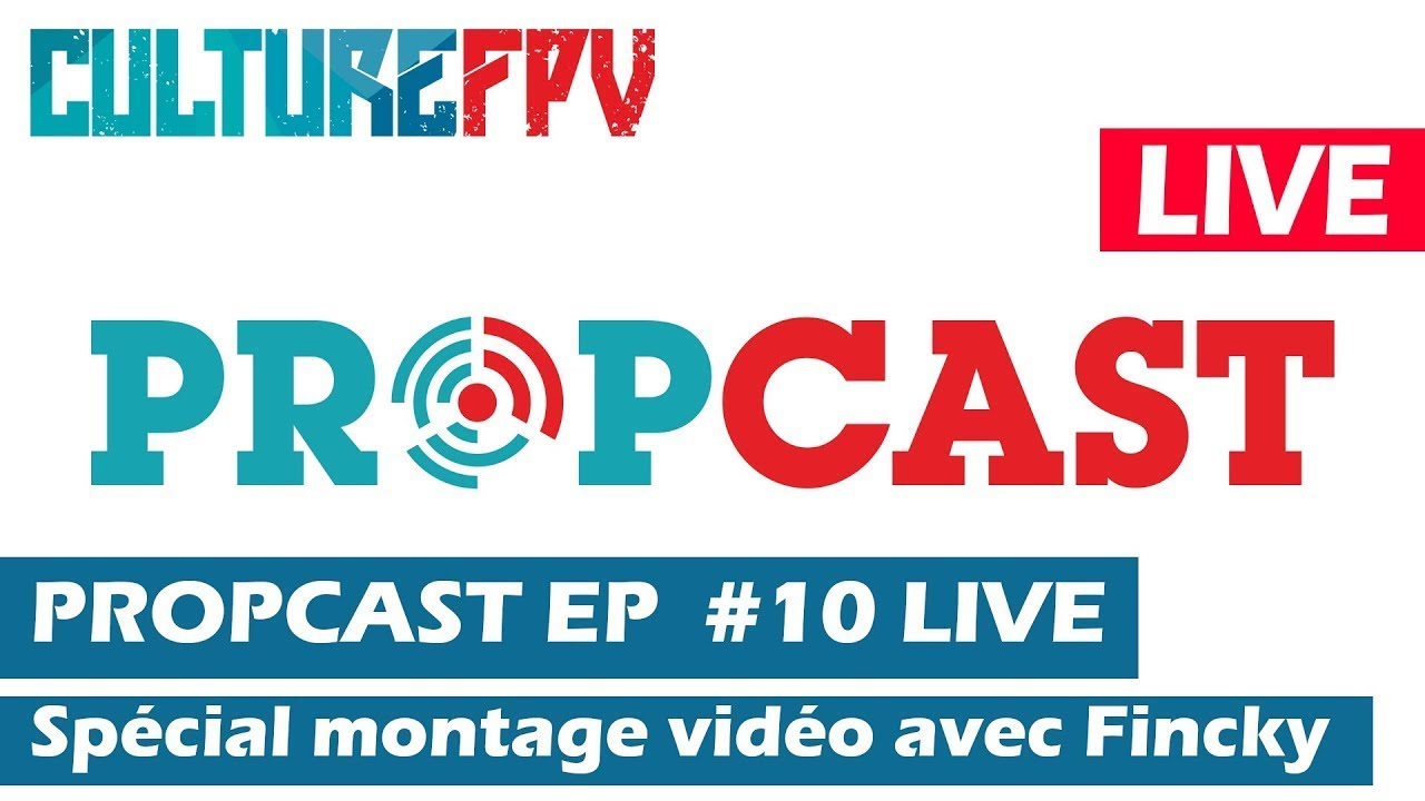 PropCast E10 | Conseils montage vidéo, RS, BF4, Rotor Riot | Avec Fincky