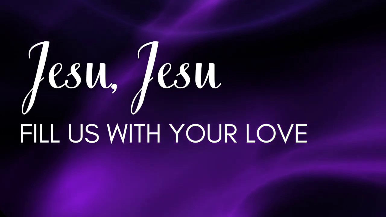 Jesu, Jesu Fill us with your Love