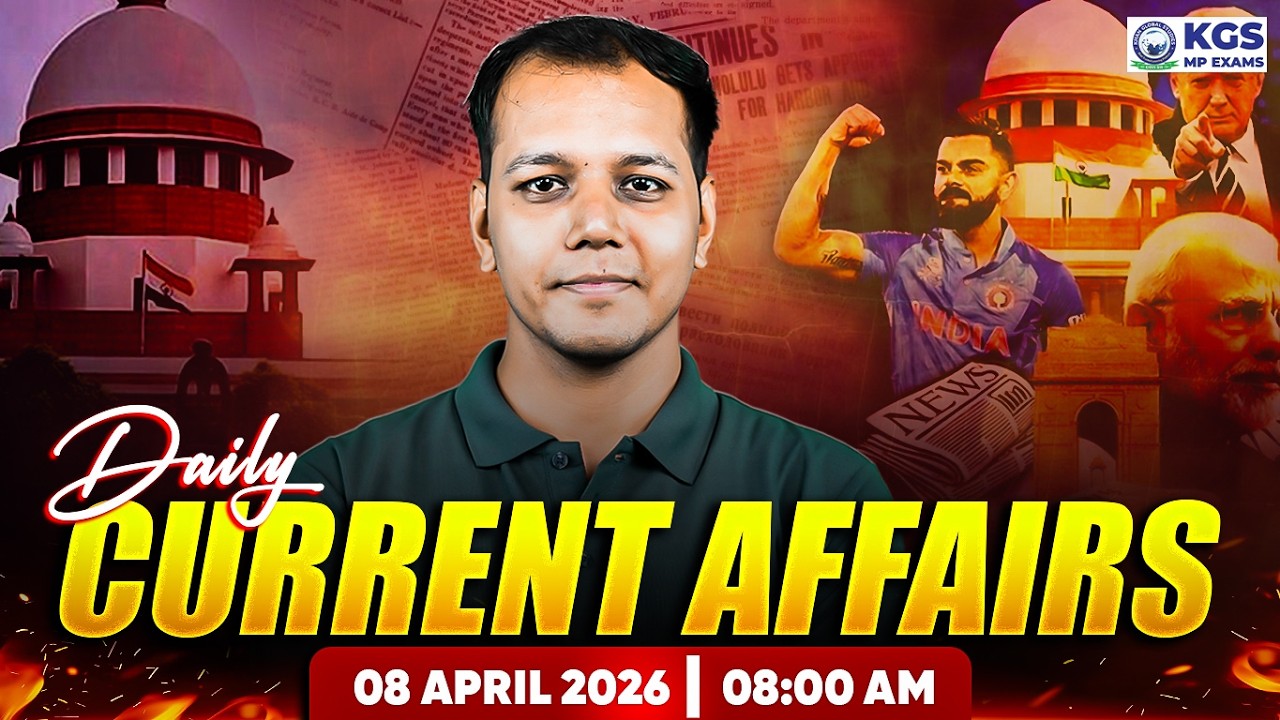8 April Current Affairs | Current Affairs for MP Exams 2026 | By Shivam Tiwari Sir | KGS MP