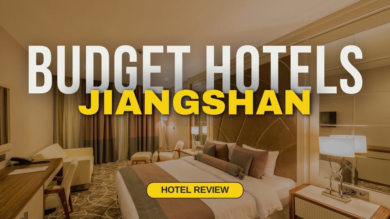 Best Budget Hotels in Jiangshan | Cheap Hotels in Jiangshan