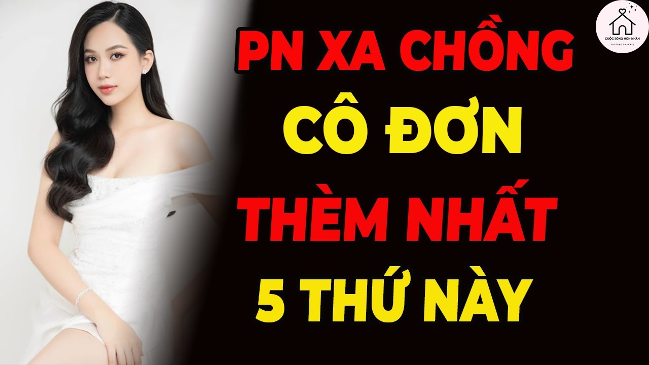 Phụ Nữ Xa Chồng Thường Muốn Gì Nhất? Sự Thật Khiến Đàn Ông Giật Mình!