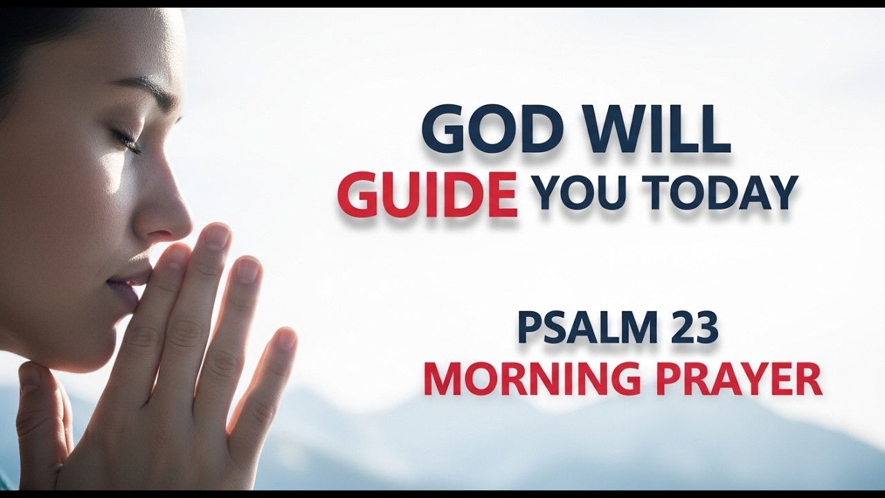 Say This Psalm 23 Prayer This Morning… And Watch What Happens