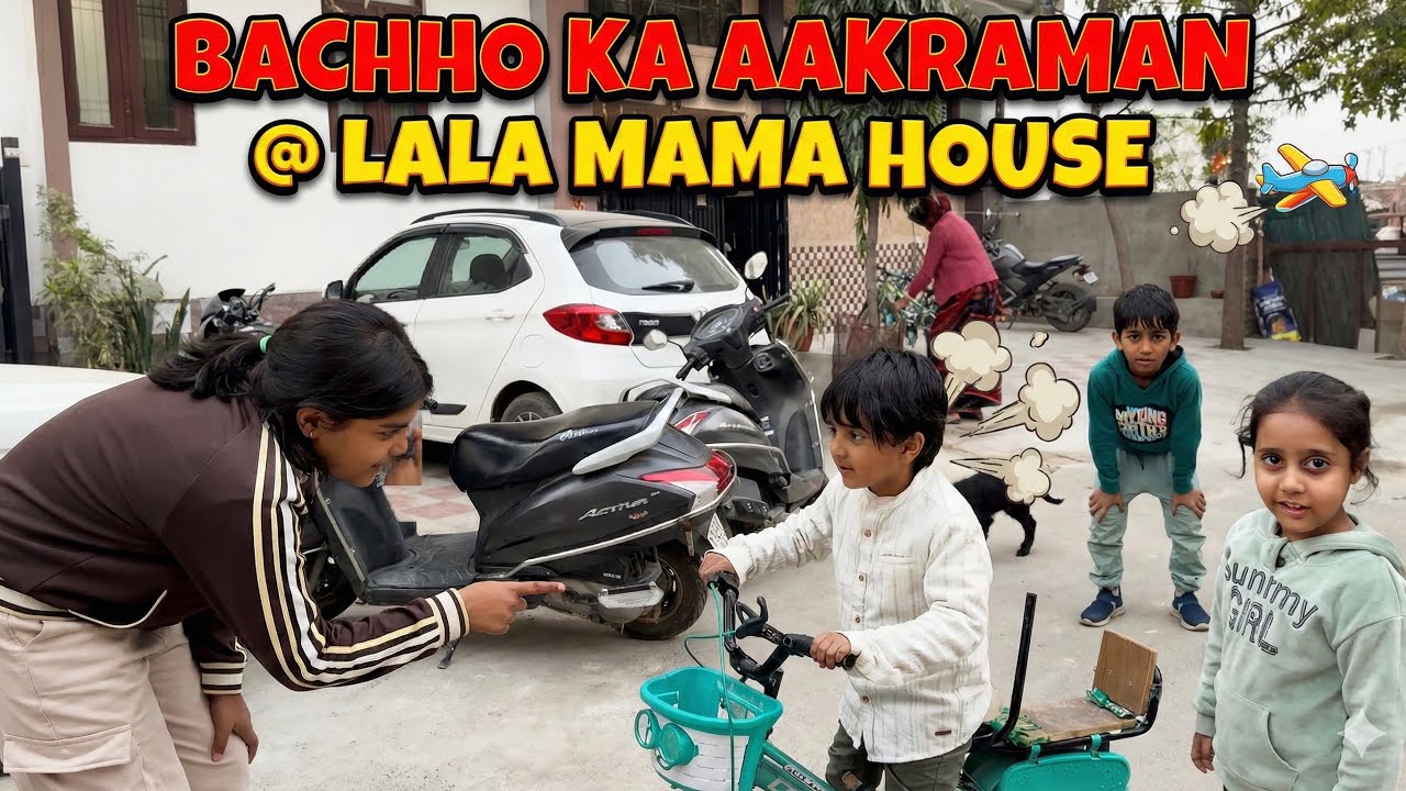 Vlog 30 -Lala Mama ke Ghar HUNGAMA! 😱 Hum bacho ne kiya Naak mein Dum!