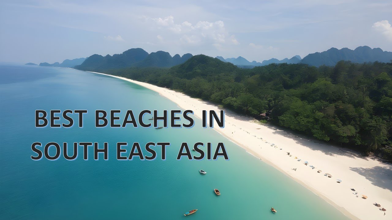 Discover Paradise: Top 10 Best Beaches in Southeast Asia