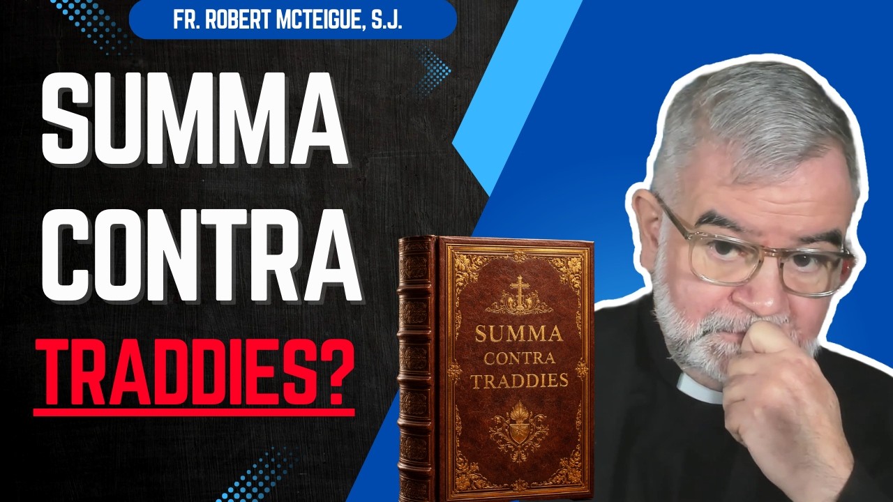 Summa Contra Traddies? | Fr. Robert McTeigue, S.J.