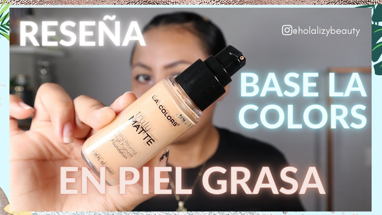 RESE&Ntilde;A BASE LA COLORS 2023 EN PIEL GRASA | HolaLizy 🦋