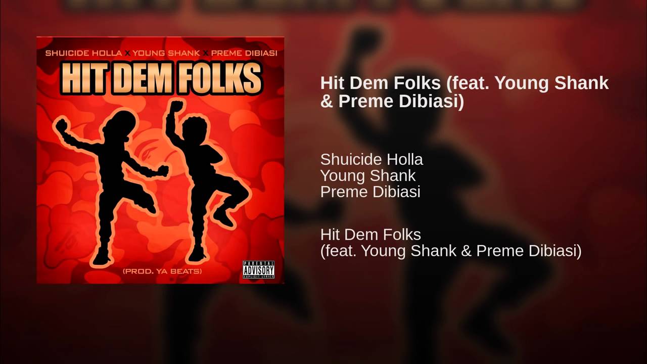 SHUICIDE HOLLA - HIT DEM FOLKS feat YOUNG SHANK  PREME DIBIASI