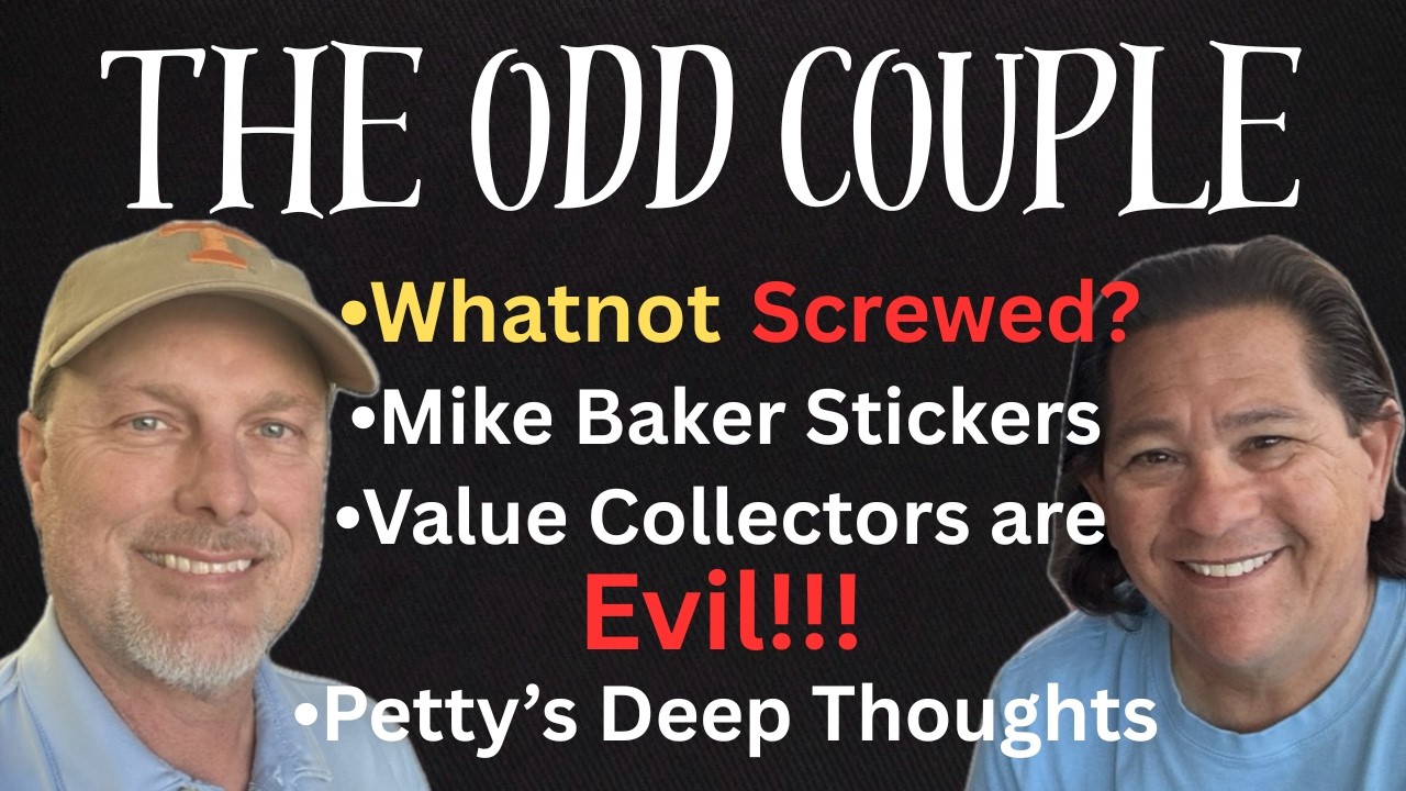 Odd Couple 13: Whatnot Screwed, Mike Baker Stickers, Value Collectors are Evil?