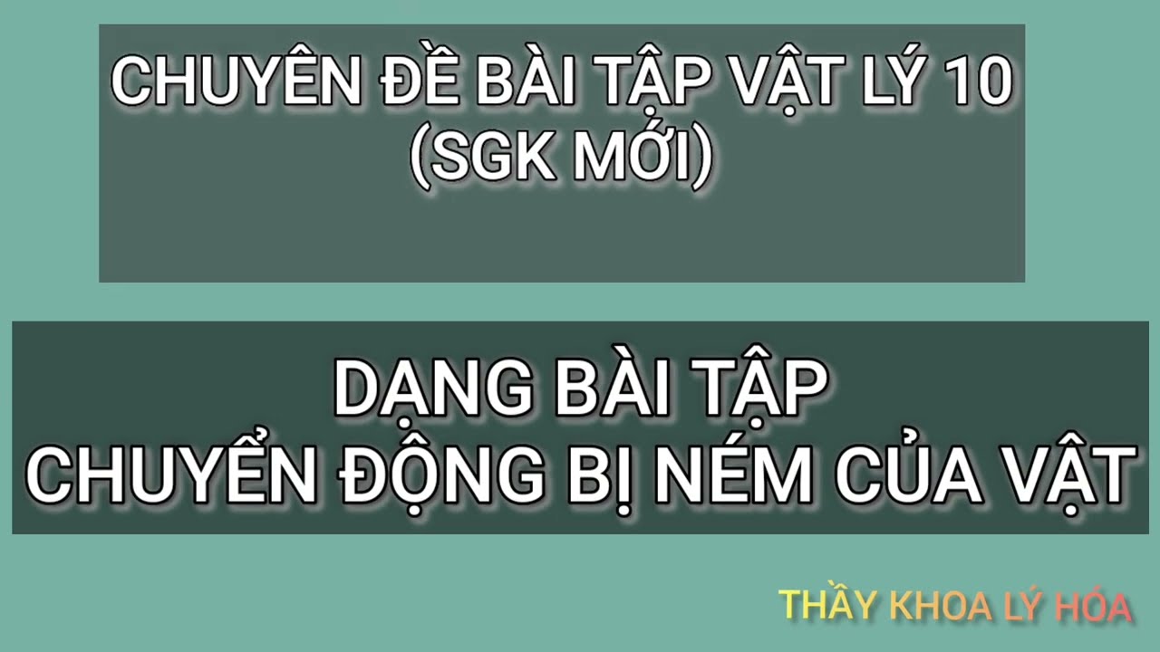 VẬT LÝ 10. CHUYÊN ĐỀ BÀI TẬP CHUYỂN ĐỘNG BỊ NÉM CỦA VẬT