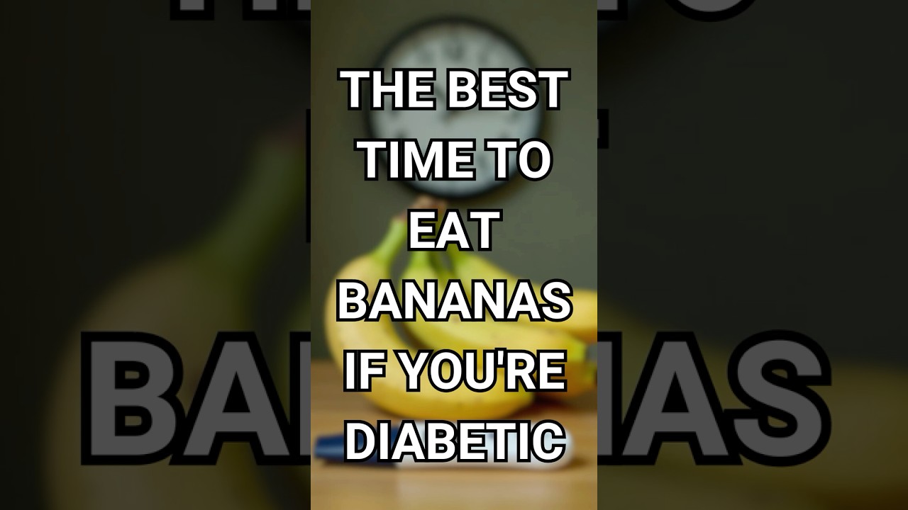 The Best Time to Eat Bananas If You're Diabetic