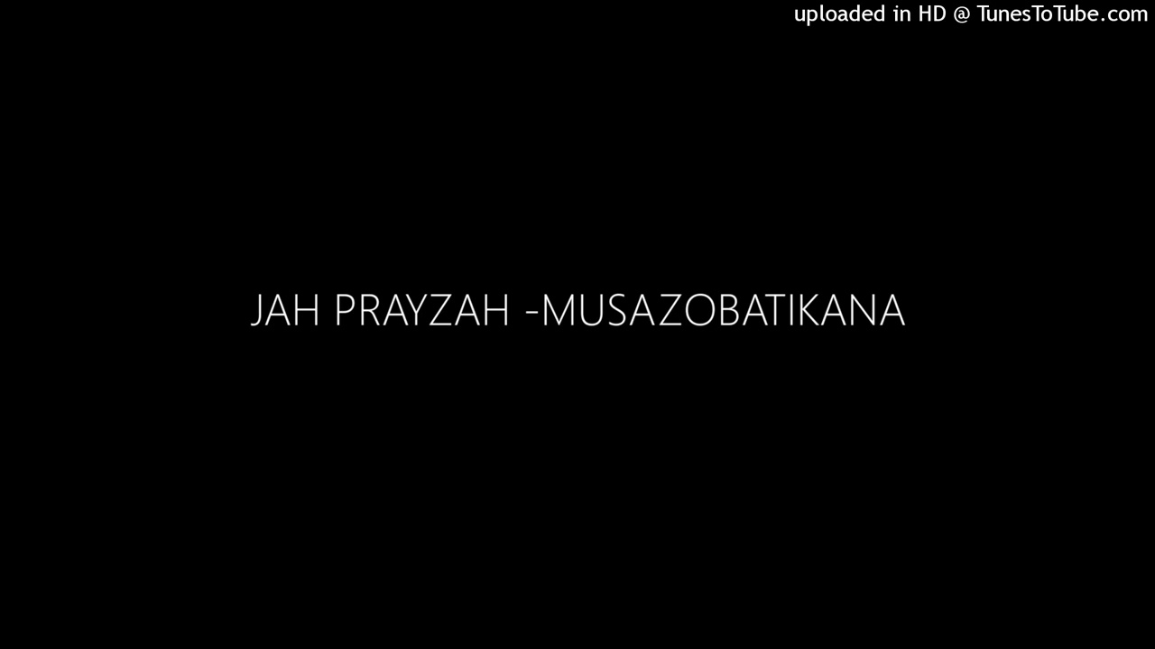 JAH PRAYZAH -MUSAZOBATIKANA