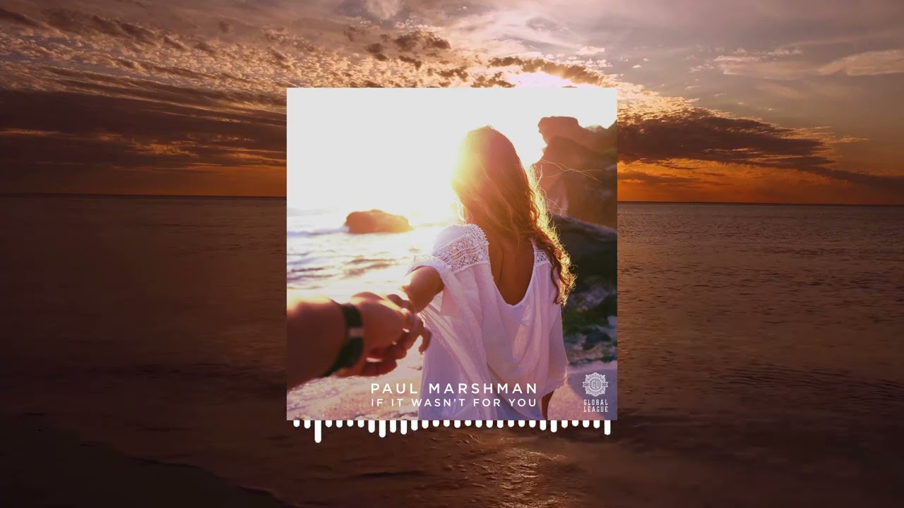 Paul Marshman - If It Wasn't For You (Official Audio) [Global League Release]