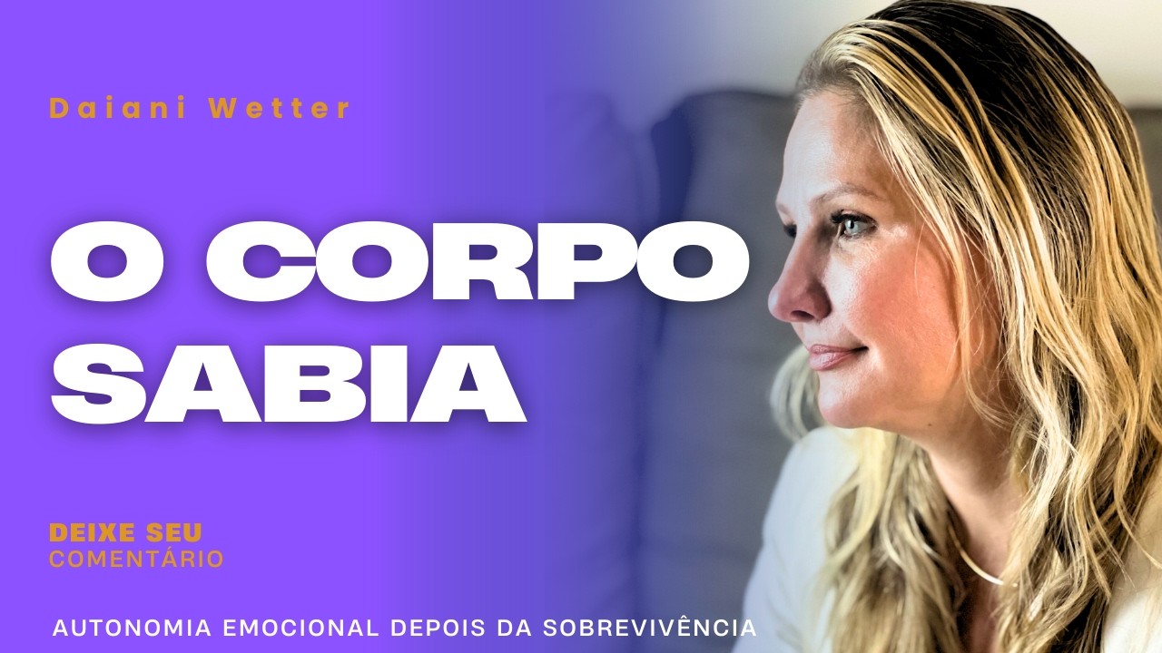 #07 Seu CORPO sempre soube, você só demorou para ACEITAR