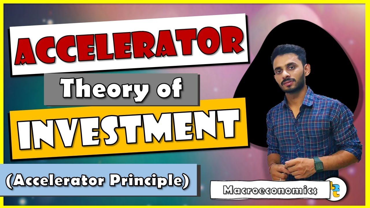 #30 Accelerator theory of investment (Accelerator Principle) explained by Hardev Thakur