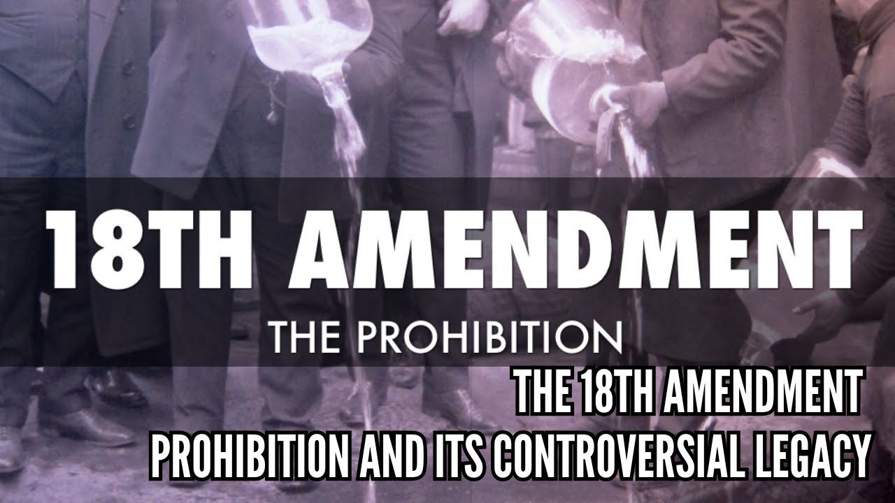 The 18th Amendment Prohibition and Its Controversial Legacy