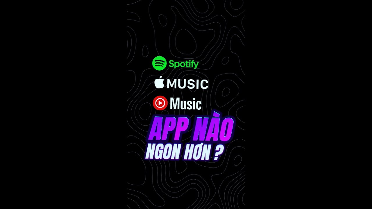 Dùng app nào? Spotify, Apple Music, Youtube Music năm 2025.