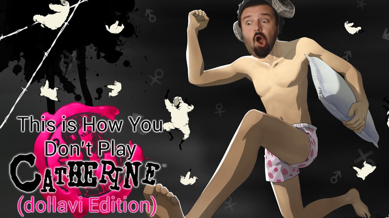 This is How You Don't Play Catherine (dollavi Edition)