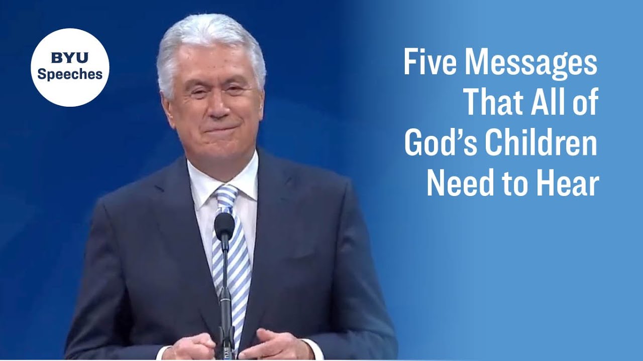 Five Messages That All of God’s Children Need to Hear | Dieter F. Uchtdorf | 2021
