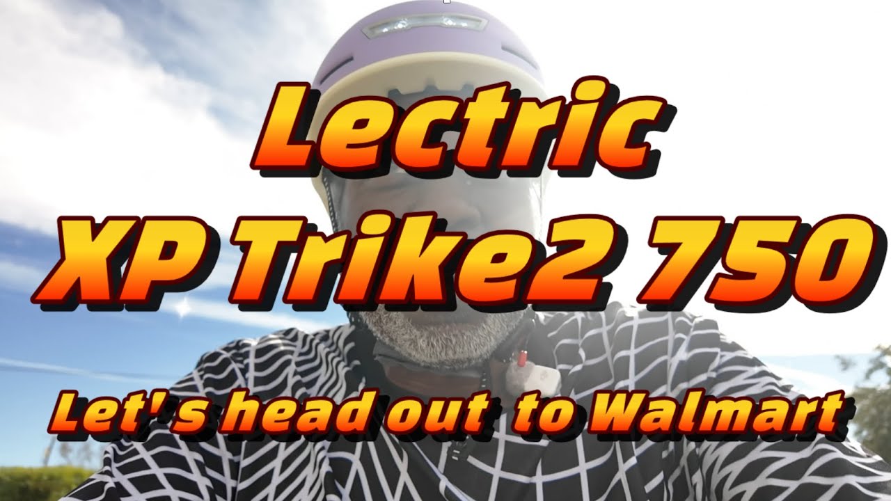 104 - LECTRIC XP Trike2 750 Неспешная поездка в Walmart