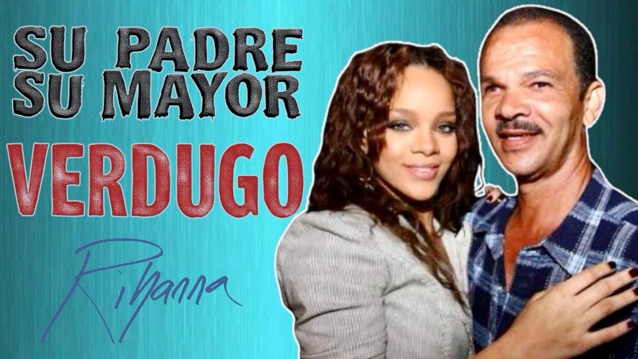 VlOLENClA, ABANDONO, FRAUDE y UN PADRE AUSENTE-Rihanna