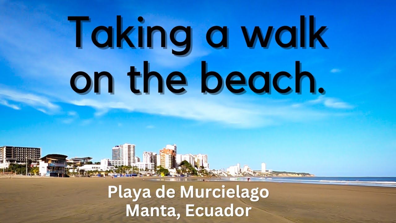 Walking the beach at Playa de Murcielago in Manta, Ecuador
