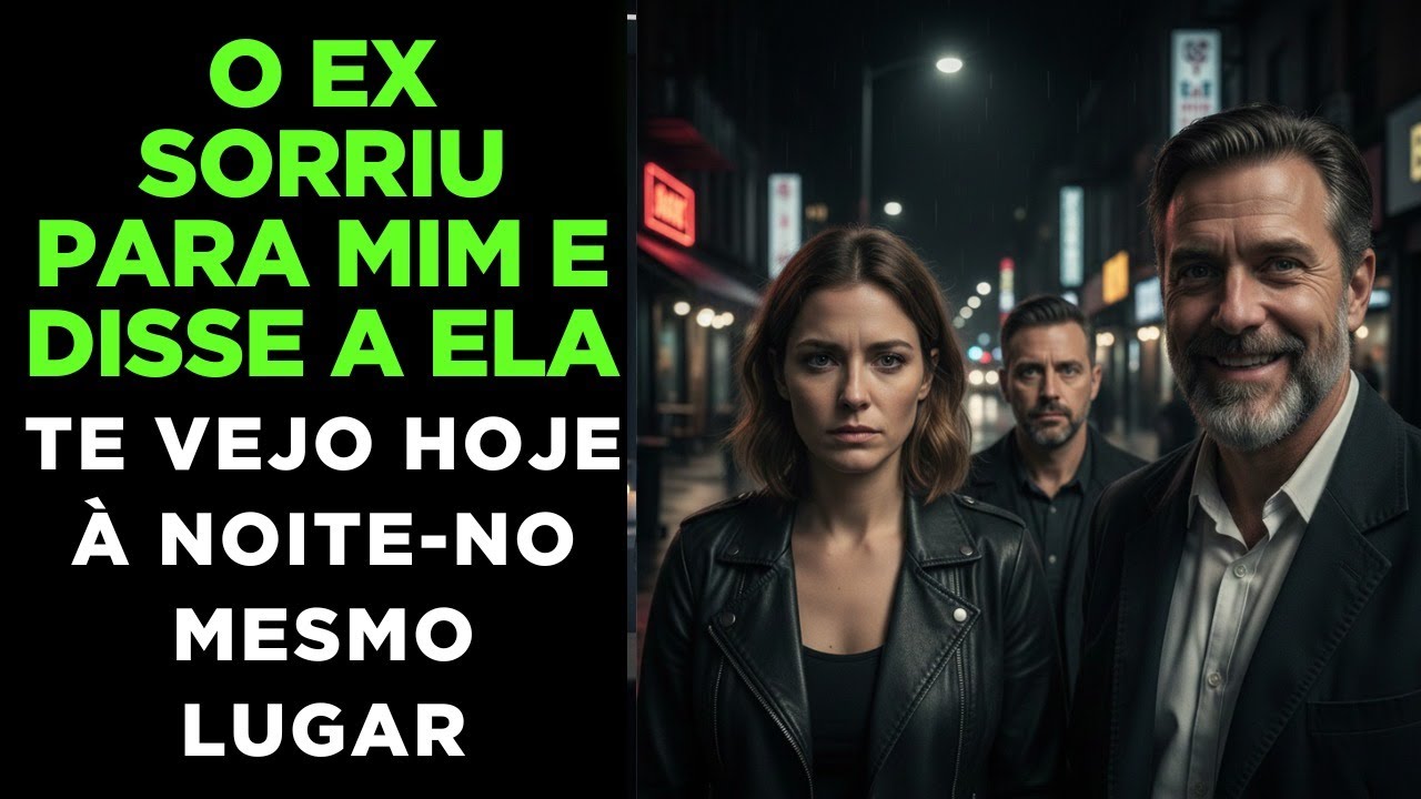 O Ex Sorriu Para Mim e Disse a Ela  “Te Vejo Hoje à Noite… No Mesmo Lugar”
